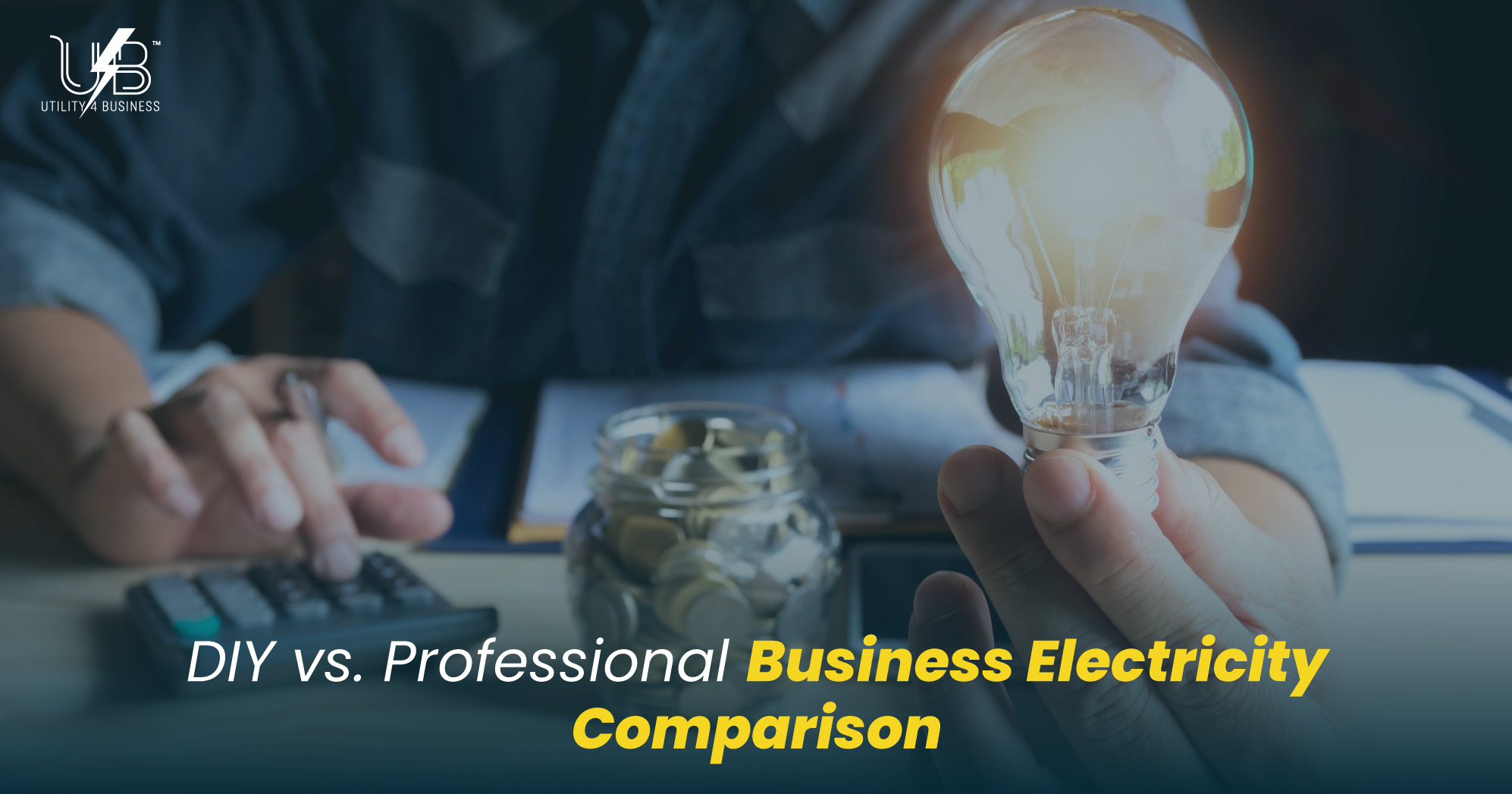Business Electricity Comparison: DIY vs professional, lightbulb in hand by calculator and coins, plan UK renewal savings